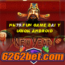 Nh79.Fun Game Bài Yugioh Android