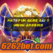 Nh79.Fun Game Bài Yugioh Android