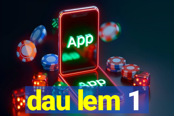 dau lem 1