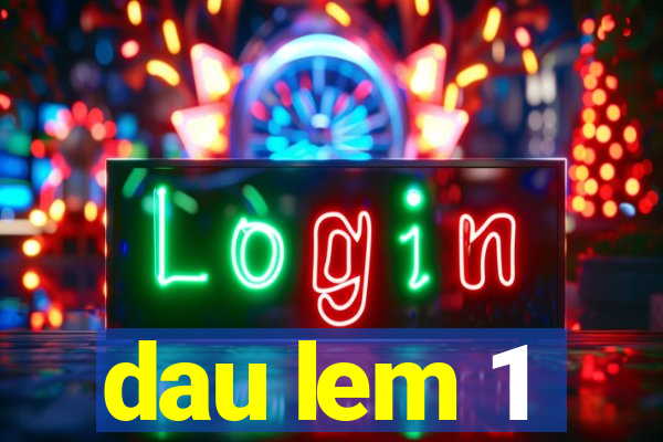 dau lem 1