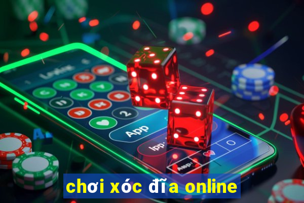 chơi xóc đĩa online