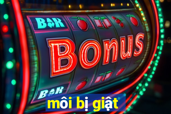 môi bị giật