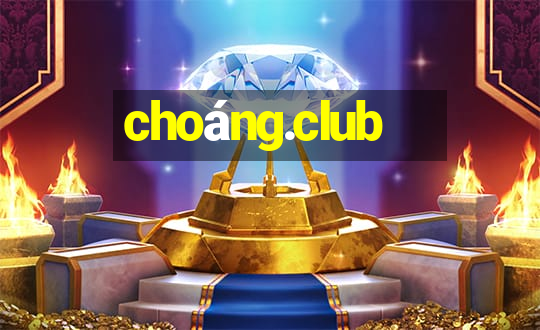 choáng.club