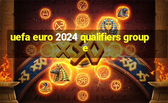 uefa euro 2024 qualifiers group e