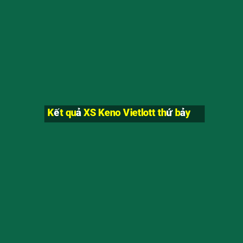 Kết quả XS Keno Vietlott thứ bảy