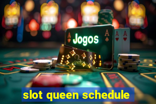 slot queen schedule