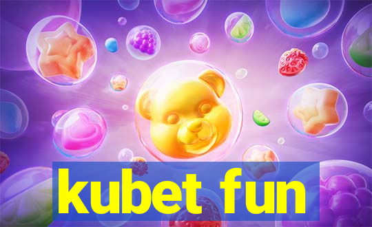 kubet fun