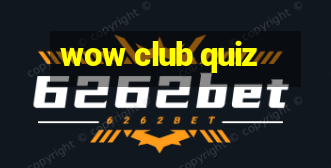 wow club quiz