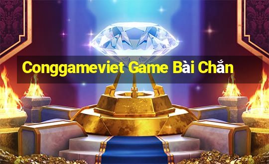 Conggameviet Game Bài Chắn