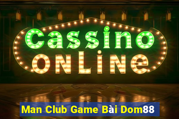 Man Club Game Bài Dom88