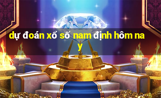 dự đoán xổ số nam định hôm nay