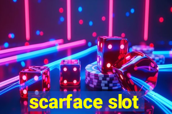 scarface slot