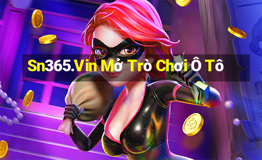 Sn365.Vin Mở Trò Chơi Ô Tô