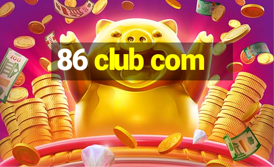 86 club com