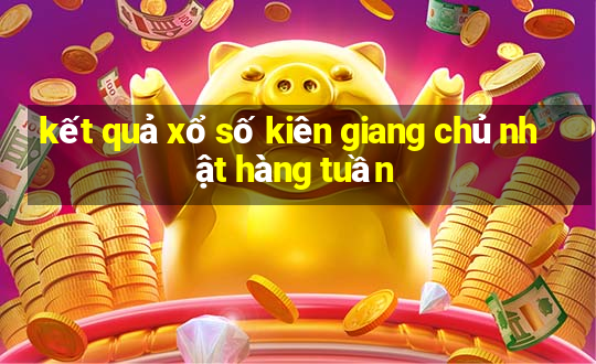 kết quả xổ số kiên giang chủ nhật hàng tuần