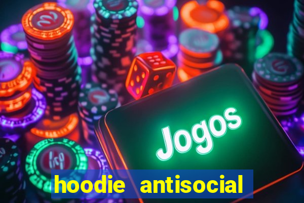 hoodie antisocial social club