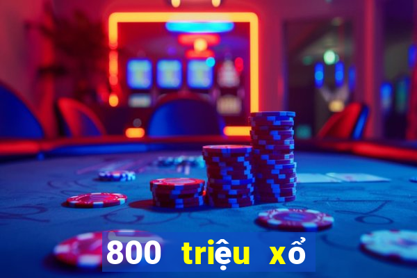 800 triệu xổ số để chơi