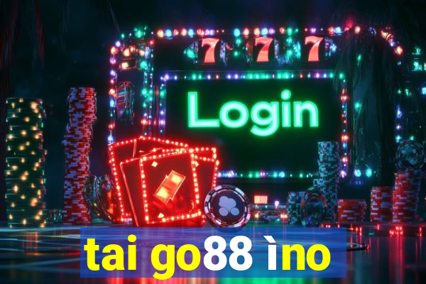 tai go88 ìno