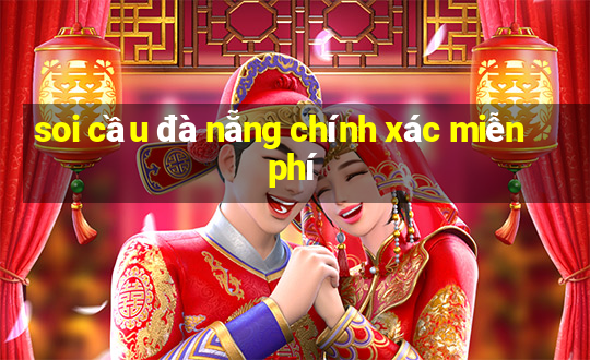 soi cầu đà nẵng chính xác miễn phí