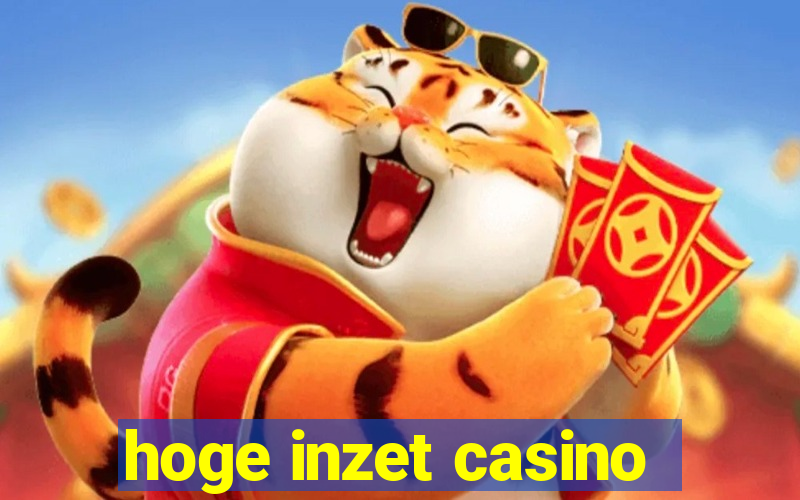 hoge inzet casino