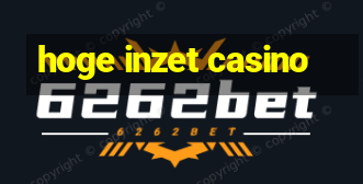 hoge inzet casino