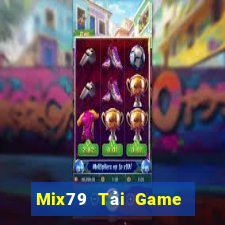 Mix79 Tải Game Bài Đổi Thưởng Uy Tín 2024