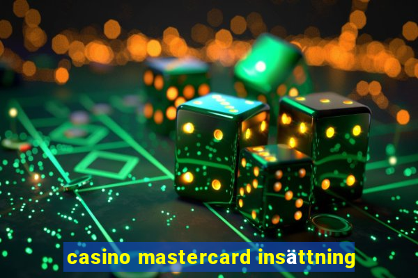 casino mastercard insättning