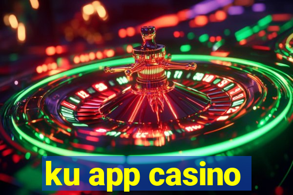 ku app casino