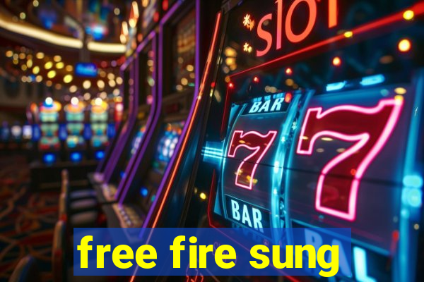 free fire sung