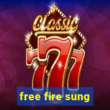 free fire sung