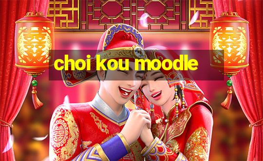 choi kou moodle