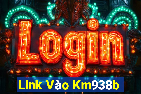 Link Vào Km938b