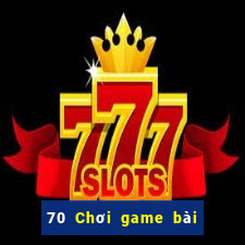 70 Chơi game bài vàng thật