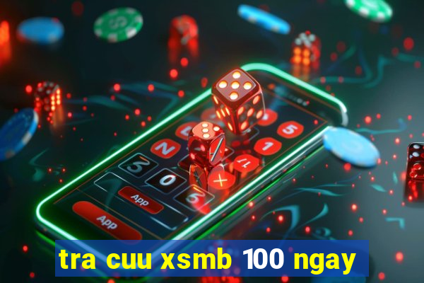 tra cuu xsmb 100 ngay