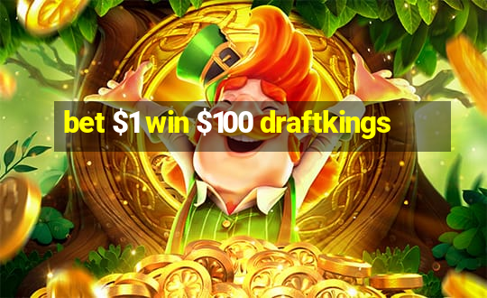 bet $1 win $100 draftkings