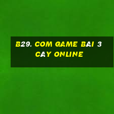 B29. Com Game Bài 3 Cây Online