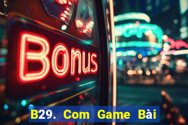 B29. Com Game Bài 3 Cây Online