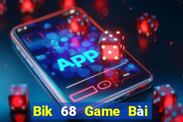 Bik 68 Game Bài Đổi Thưởng B52