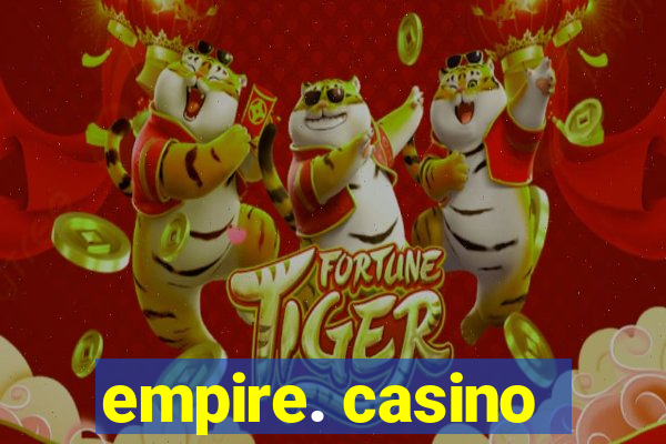 empire. casino