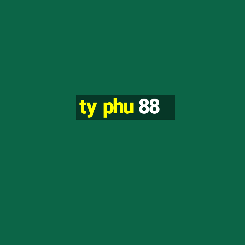 ty phu 88