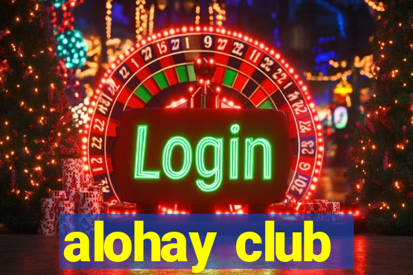 alohay club