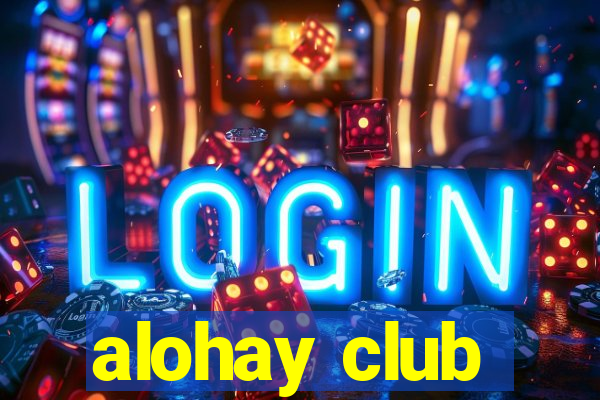 alohay club