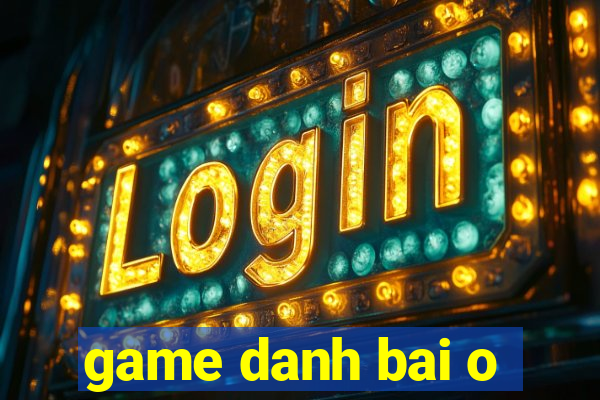 game danh bai o