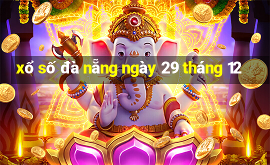 xổ số đà nẵng ngày 29 tháng 12