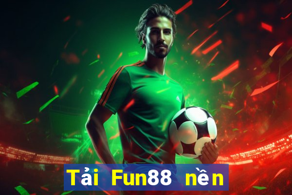 Tải Fun88 nền tảng xổ số 137