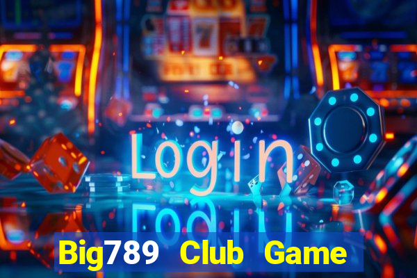 Big789 Club Game Bài Chắn