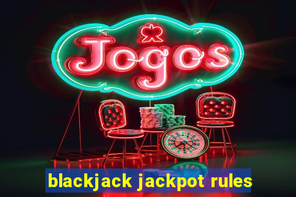 blackjack jackpot rules