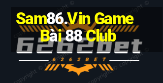 Sam86.Vin Game Bài 88 Club