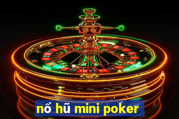 nổ hũ mini poker