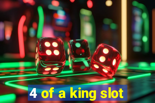 4 of a king slot